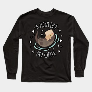 A Mom Like No Otter Cute Otter Mom Mother'S Day Mama Kids Long Sleeve T-Shirt